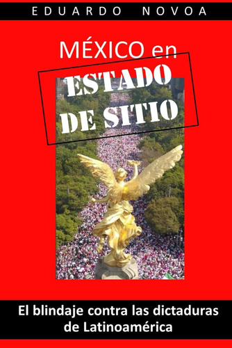 Libro: México En Estado De Sitio: El Blindaje Contra Las Dic