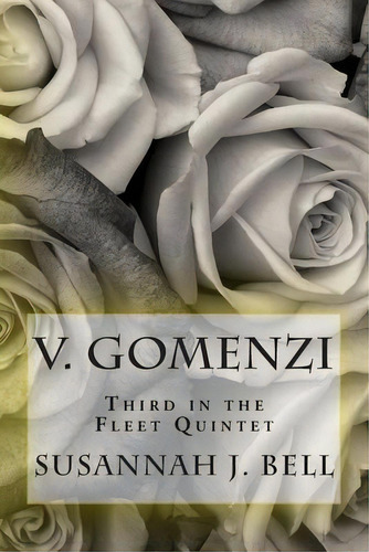 V. Gomenzi : Third In The Fleet Quintet, De Susannah J Bell. Editorial Createspace Independent Publishing Platform, Tapa Blanda En Inglés