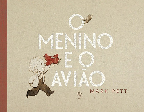 O menino e o avião, de Pett, Mark. Editora Wmf Martins Fontes Ltda, capa dura em português, 2013