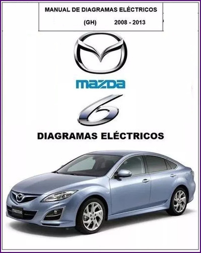 Manual Diagramas Electricos Mazda 6 Gh 2008 2013 Original