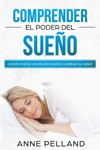 Libro: Comprender El Poder Del Sueño: ¿cómo Puede Un Mejor S