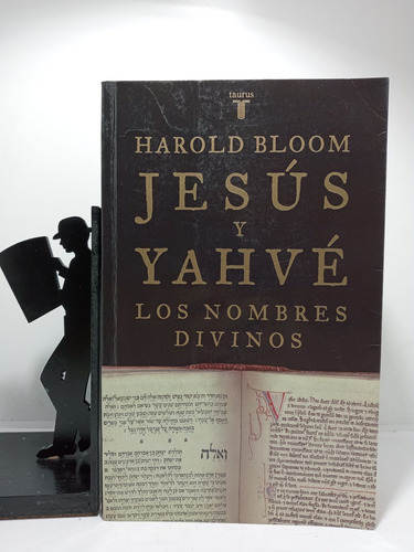 Jesús Y Yahvé - Los Nombres Divinos - Harold Bloom - Taurus