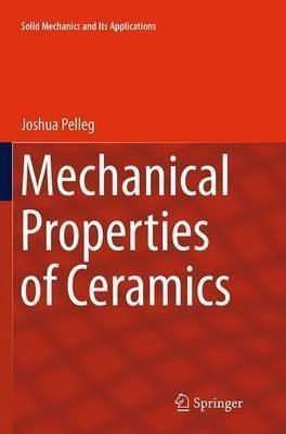 Mechanical Properties Of Ceramics - Joshua Pelleg (paperb...