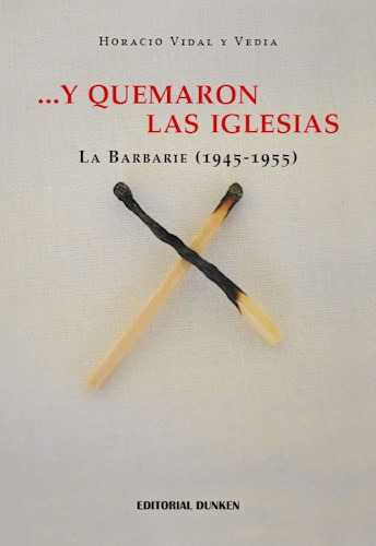 Libro Y Quemaron Las Iglesias. La Barbarie (1945-1955) De Ho
