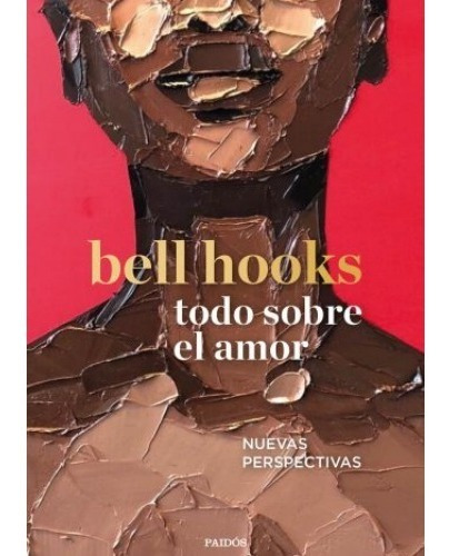 Libro Todo Sobre El Amor - Bell Hooks, de hooks, bell. Editorial PAIDÓS, tapa blanda en español, 2021