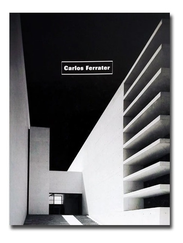 Carlos Ferrater. Obras Y Proyectos 1980-2000