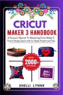  Libro: Cricut Maker 3 Handbook: A Dummys-manual To Masterin