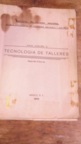 Libro Tecnologia De Talleres , Año 1959 , Jorge Garduño G.