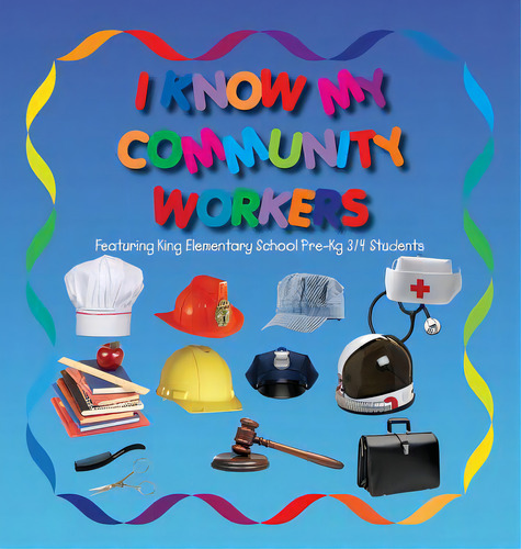 I Know My Community Workers Featuring King Elementary School Pre-kg 3/4 Students, De Smith, Lolo., Vol. 1. Editorial Do The Write Thing Inc, Tapa Dura En Inglés