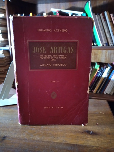 Jose Artigas. Alegato Historico T. 2 - Eduardo Acevedo