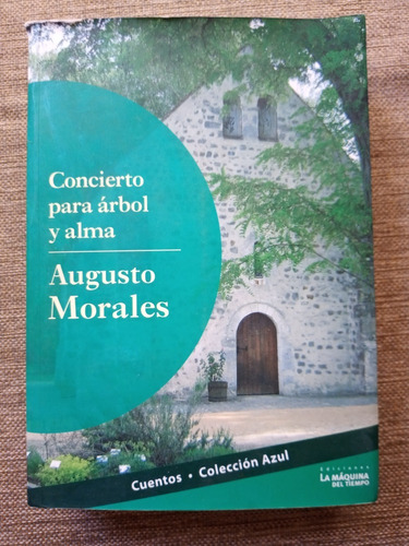Concierto Para Árbol Y Alma - Augusto Morales - Cuentos 