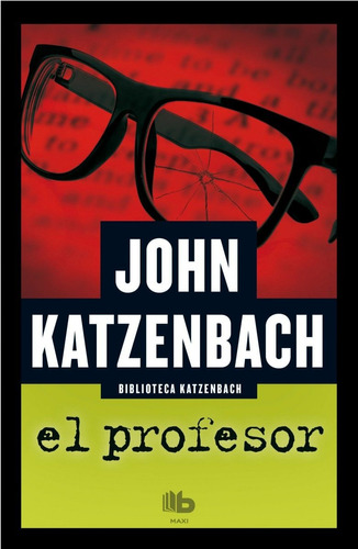 El profesor, de KATZENBACH, JOHN. Serie B de Bolsillo Editorial B de Bolsillo, tapa blanda en español, 2010