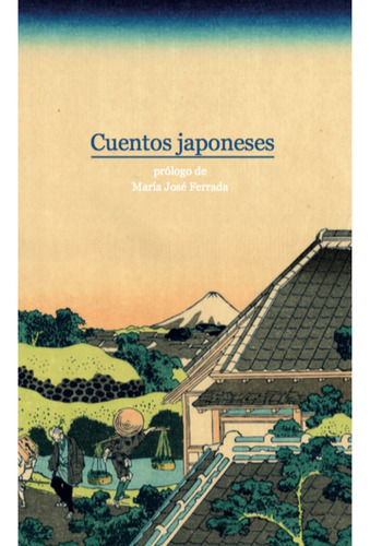 Cuentos Japoneses - María José Ferrada (prólogo)