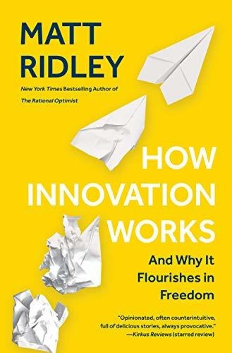 How Innovation Works : And Why It Flourishes In Freedom, De Matt Ridley. Editorial Harper Perennial, Tapa Blanda En Inglés