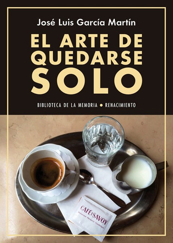 El Arte De Quedarse Solo, De García Martín, José Luis. Editorial Renacimiento, Tapa Blanda En Español