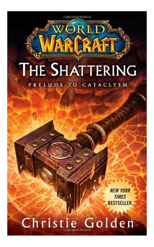 World Of Warcraft: The Shattering - Book One Of Catacly. Eb5