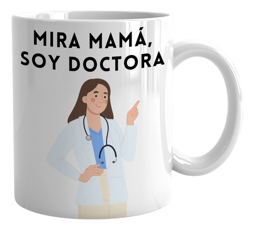 Taza Recibimiento Mira Mamá Soy Doctora