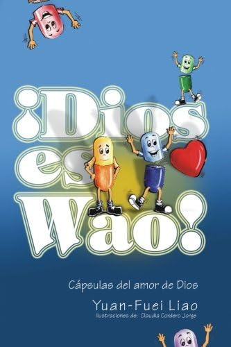 Libro ¡dios Es Wao!: Cápsulas Del Amor Dios (spanish Edit