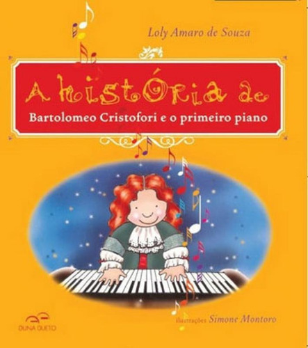 Historia De Bartolomeo Cristofori E O Primeiro Piano, A, De Souza, Loly Amaro De. Editora Duna Dueto, Capa Mole Em Português
