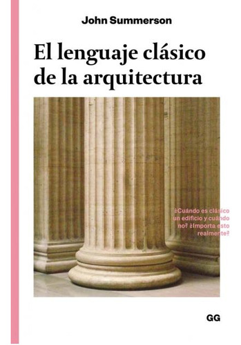 Lenguaje Clásico De La Arquitectura, El  - Summerson, John