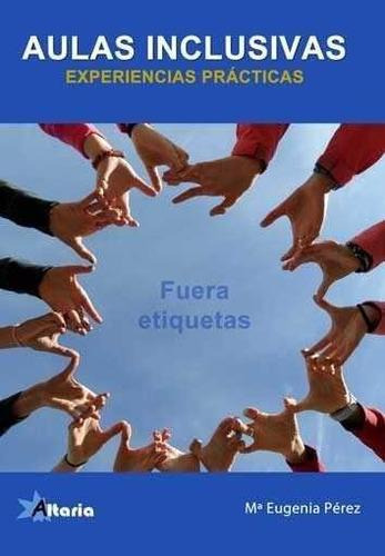 Libro: Aulas Inclusivas. Pérez, Mª Eugenia. Altaria