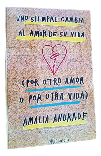 Libro: Uno Siempre Cambia El Amor De Su Vida - Amalia Andrad