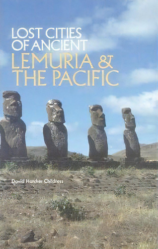 Lost Cities Of Ancient Lemuria & The Pacific, De David Hatcher Childress. Editorial Adventures Unlimited Press, Tapa Blanda En Inglés
