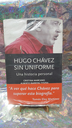 Hugo Chavez Sin Uniforme Una Historia Personal