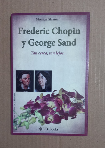 Ferderic Chopin Y George Sand, Tan Cerca Tan Lejos  Mónica 