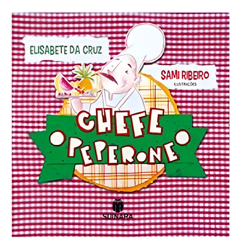 Chefe Peperone, De Elisabete Da Cruz. Editora Suinara, Capa Mole, Edição 1 Em Português, 2021