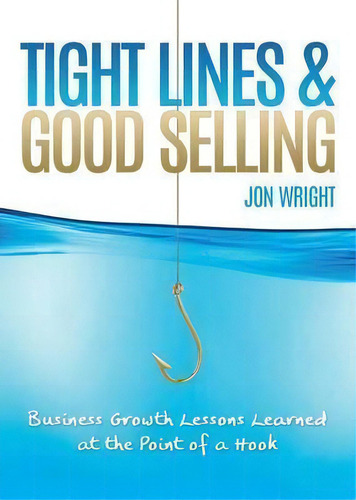 Tight Lines And Good Selling, De Jon Wright. Editorial Innovo Publishing Llc, Tapa Blanda En Inglés