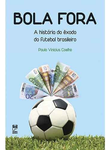 Bola Fora, De Paulo Vinicius Coelho. Editora Panda Books, Capa Mole Em Português