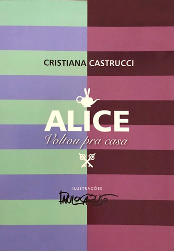 Alice Voltou Para Casa, De Cristiana Castrucci. Editora Prata, Capa Mole Em Português