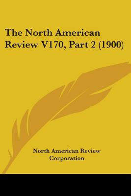 Libro The North American Review V170, Part 2 (1900) - Nor...