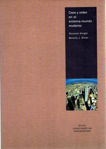 Caos Y Orden En El Sistema-mundo Moderno - Arrighi, Silver