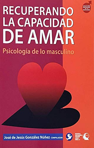 Libro Recuperando La Capacidad De Amar Psicologia De Lo Masc