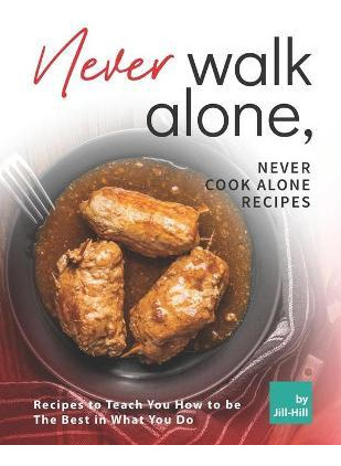 Libro Never Walk Alone, Never Cook Alone Recipes : Recipe...