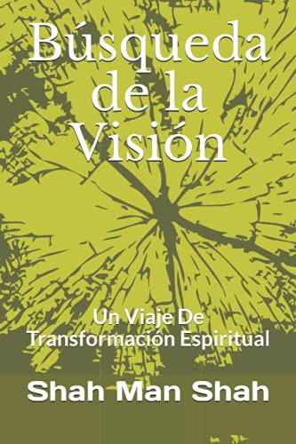 Busqueda De La Vision: Un Viaje De Transformacion Espiritual