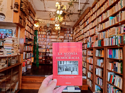 La Agonía De Una Democracia. Julio María Sanguinetti.