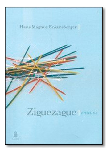 Ziguezague: Ensaios, de Hans Magnus Enzensberger. Editora IMAGO - TOPICO, capa mole em português