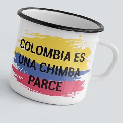 Taza De Peltre Colombia Es Una Chimba Parce