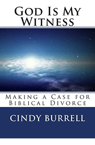 Libro: God Is My Witness: Making A Case For Biblical Divorce