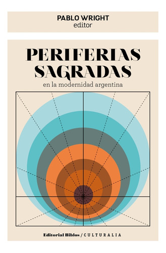 Periferias Sagradas En La Modernidad Argentina - Pablo Wrigh