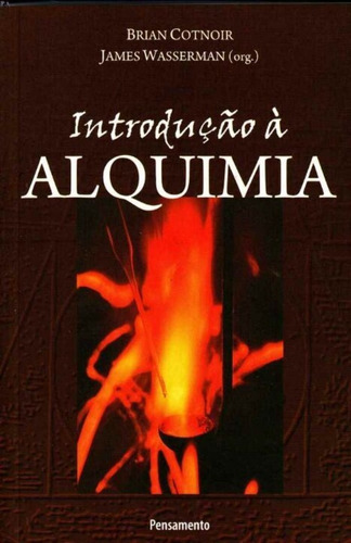 Introdução À Alquimia, De Cotnoir, Brian (org.). Editora Pensamento, Capa Mole Em Português