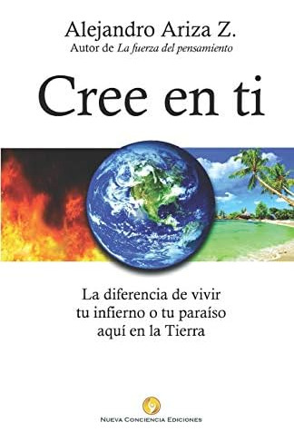 Libro Cree Ti La Diferencia Vivir Tu Infierno O Tu Pa