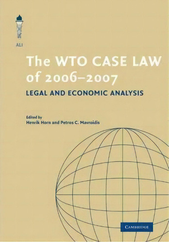 The Wto Case Law Of 2006-7, De Henrik Horn. Editorial Cambridge University Press, Tapa Blanda En Inglés