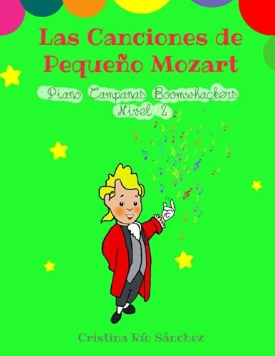 Libro : Las Canciones De Pequeño Mozart. Piano, Campanas Y