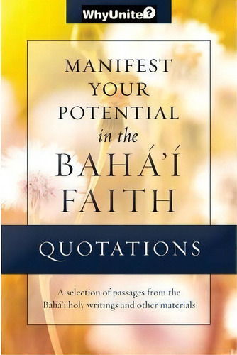 Quotations For Manifesting Your Potential In The Baha'i Faith, De Nathan Thomas. Editorial Greysands Media, Tapa Blanda En Inglés