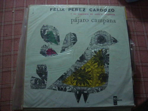 Vinilo Féliz Pérez Cardozo Pájaro Campana Long Play