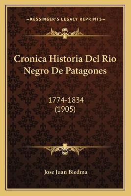 Libro Cronica Historia Del Rio Negro De Patagones : 1774-...
